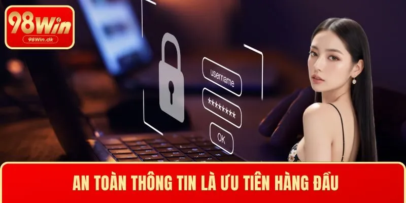 An toàn thông tin là ưu tiên hàng đầu