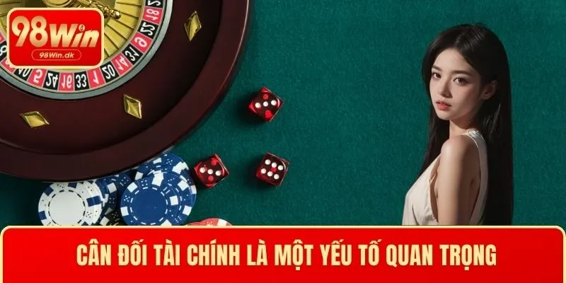 Cân đối tài chính là một yếu tố quan trọng