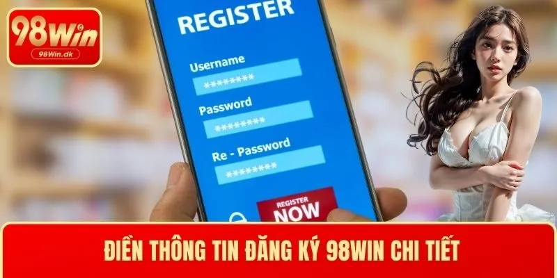 Điền thông tin đăng ký 98WIN chi tiết