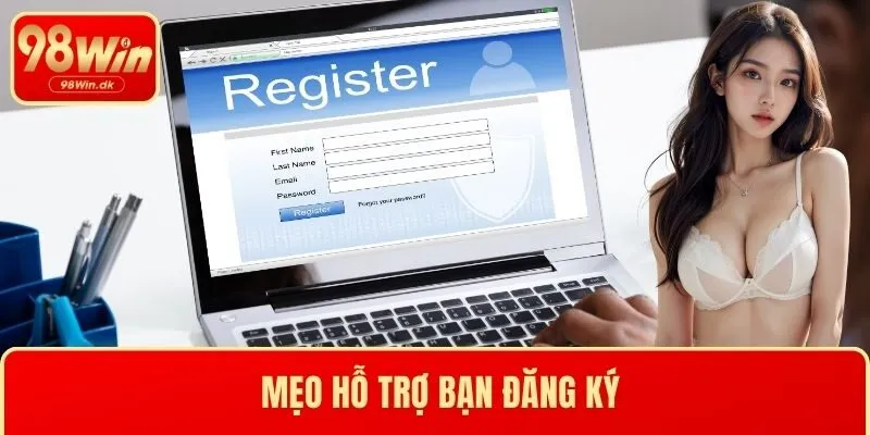 Mẹo hỗ trợ bạn đăng ký