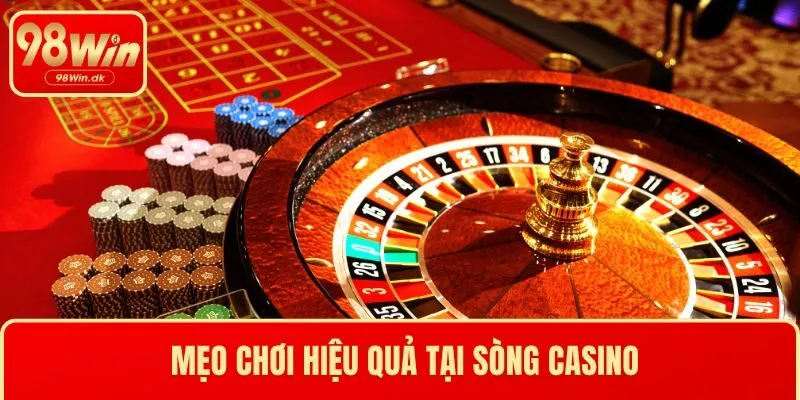 Mẹo chơi hiệu quả tại sòng casino