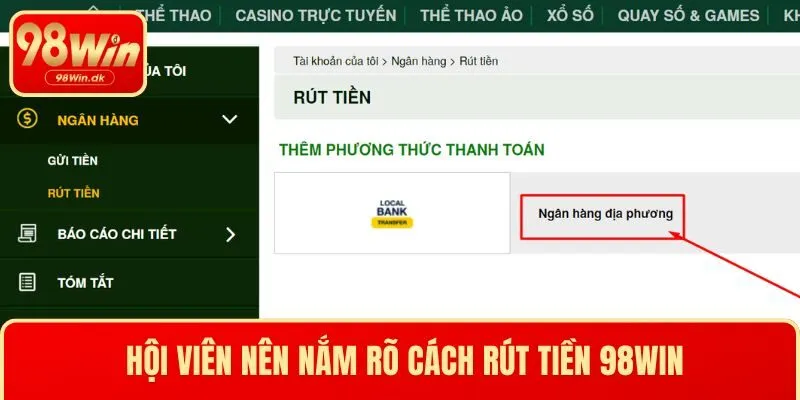 Hội viên nên nắm rõ cách rút tiền 98WIN